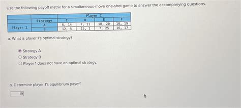 Use the following payoff matrix for a simultaneous move game to .